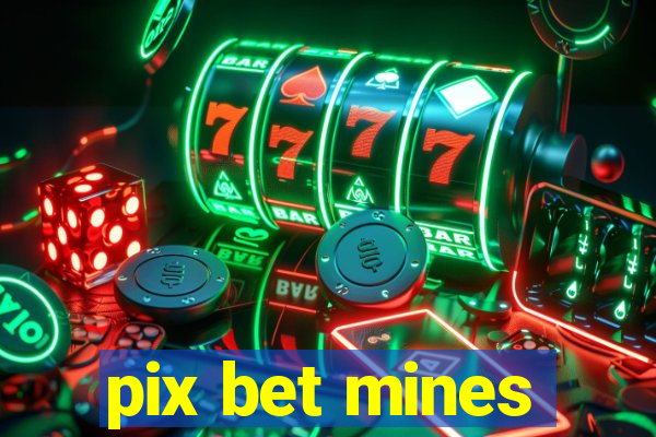 pix bet mines